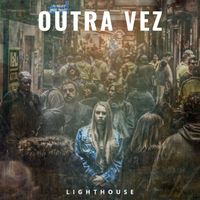 Lighthouse - Outra Vez