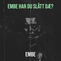 EmBe - EmBe Har Du Slått Dæ? (Explicit)