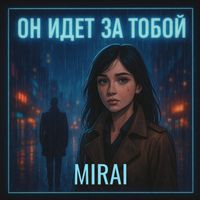 MIRAI - Он идет за тобой