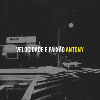 Antony - Velocidade E Paixão