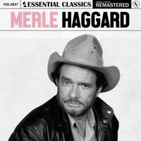 Merle Haggard - Essential Classics, Vol. 837: Merle Haggard