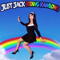 Just Jack - Riding Rainbows (Explicit)