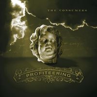 The Consumers - Profiteering