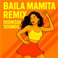 Dionisio Sounds - Baila Mamita (Remix)