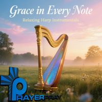Prayer Pray - Grace in Every Note (Relaxing Harp Instrumentals)