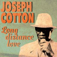 Joseph Cotton - Long Distance Love