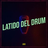 Ahu - Latido Del Drum