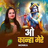 Monika - O Kanha Mere
