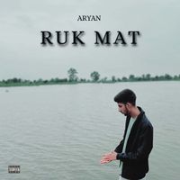 ARYAN - Ruk Mat (Explicit)