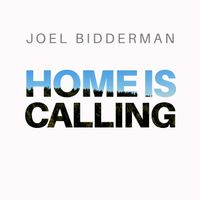 Joel Bidderman - Home Is Calling