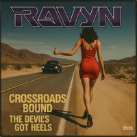 Ravyn - Crossroads Bound / The Devil's Got Heels