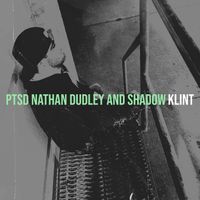 Klint - Ptsd Nathan Dudley and Shadow