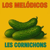 Los Melódicos - Les Cornichons