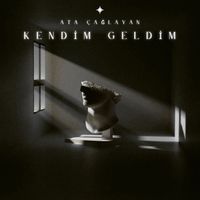 Ata Çağlayan - Kendim Geldim