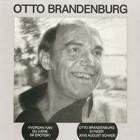 Otto Brandenburg - Hvordan Kan Du Være Så Erotisk! - Otto Brandenburg Synger Jens August Schade