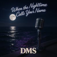 DMS - When The Nighttime Calls Your Name