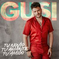 Gusi - Tu Novio, Tu Amante, Tu Amigo