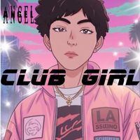 Angel - Club Girl (Explicit)