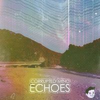 Corrupted Mind - Echoes