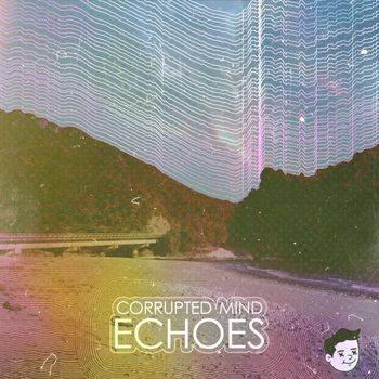 Corrupted Mind - Echoes