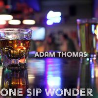Adam Thomas - One Sip Wonder