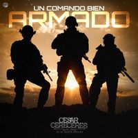 Cesar Cereceres - Un Comando Bien Armado