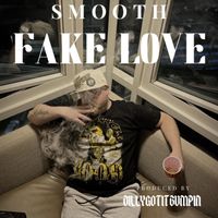 Smooth - Fake Love (Explicit)