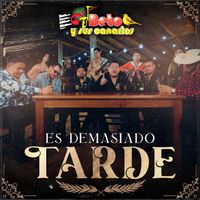 Beto Y Sus Canarios - Es Demasiado Tarde