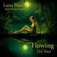 Luna Blanca - Flowing (To You) [feat. Davina-Carolin]