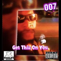 007 - Get This on You (Explicit)