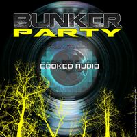 Cooked Audio - Bunker Party