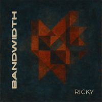 Ricky - Bandwidth