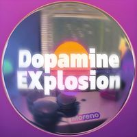Moreno - Dopamine EXplosion