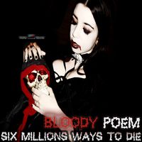 Bloody Poem - Six Millions Way to Die