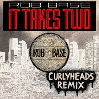 Rob Base - It Takes Two (Re-Recorded) [Curlyheads Remix]