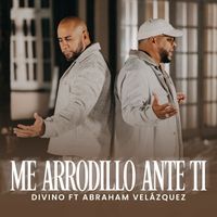 Divino - Me Arrodillo Ante Ti