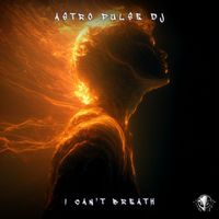 Astro Pulse DJ - I Can't Breath