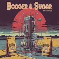 Axiomod - Booger & Sugar