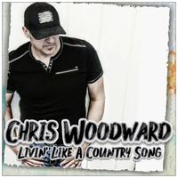 Chris Woodward - Livin' like a Country Song