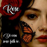 ROSE - Di Cosa Sono Fatta Io