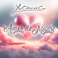 Las Chicas Del Can - Amor De Madre