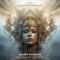 Dark Fusion - You Make Me Feel