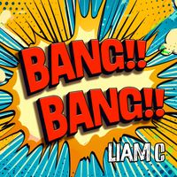 Liam C - Bang Bang (Explicit)