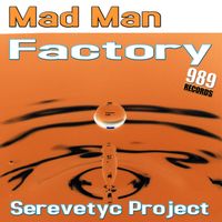 Mad Man Factory - Serevetyc Project