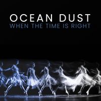 Ocean Dust - When the Time Is Right
