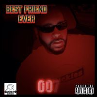 007 - Best Friend Ever (Explicit)