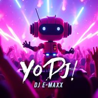 DJ E-Maxx - YO DJ!