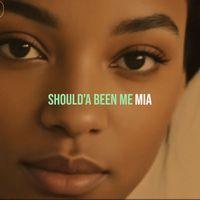 Mia - Should'a Been Me