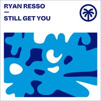 Ryan Resso - Still Get You
