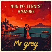Mr greg - Nun Po' Ferni St'Ammore